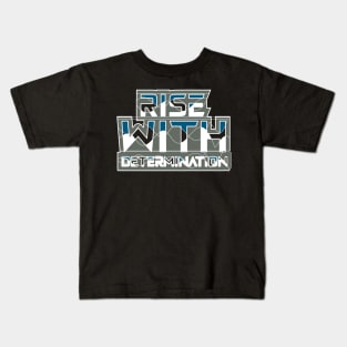 Rise With Determination Kids T-Shirt